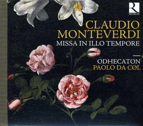 Monteverdi/ Da Col:Cnd/ Odhecaton - Missa in Illo Tempore
