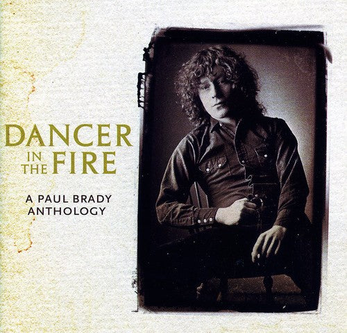Paul Brady - Dancer in the Fire: A Paul Brady Anthology