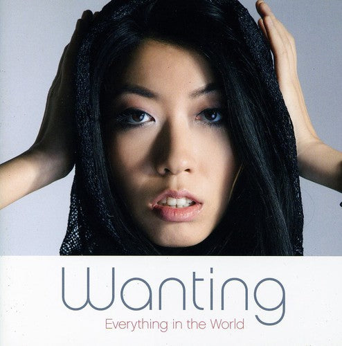 Wanting - Everything in the World