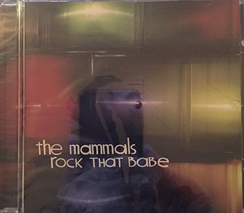 Mammals - Rock That Babe