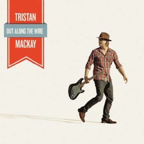 Tristan Mackay - Out Along the Wire