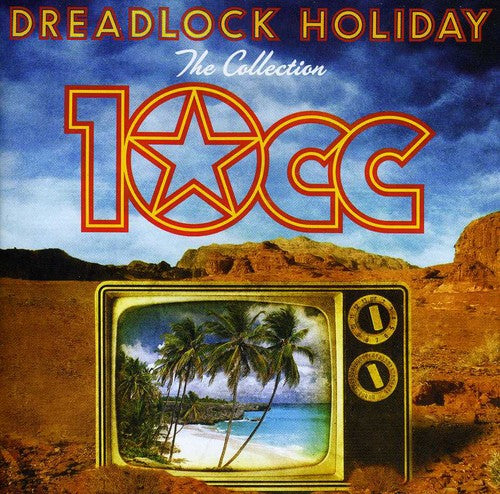 10cc - Dreadlock Holiday: Collection