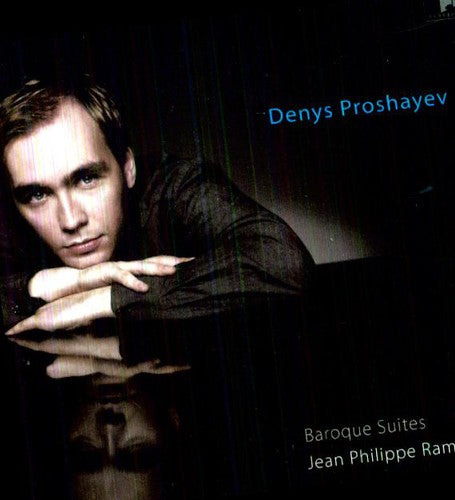 Rameau/ Denys Proshayev - Rameau: Baroque Suites
