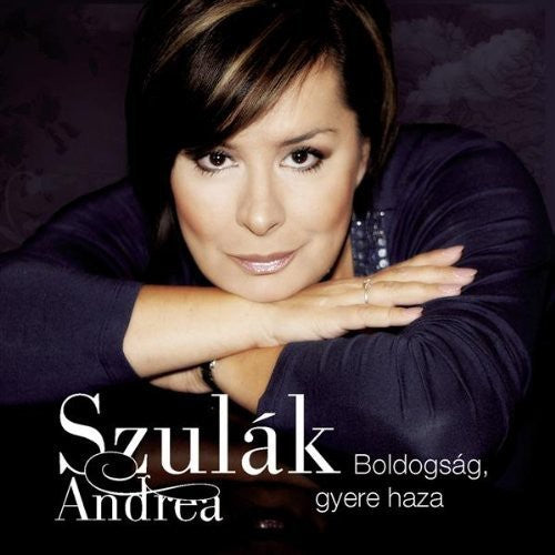 Andrea Szulak - Boldogsag: Gyere Haza