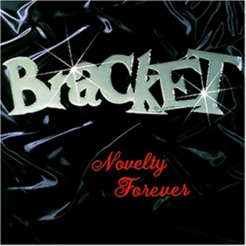 Bracket - Bracket : Novelty Forever