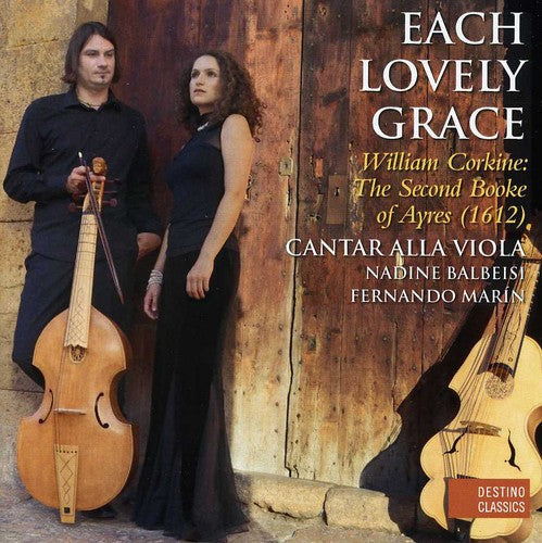 Corkine/ Cantar Alla Viola/ Balbeisi/ Marin - Each Lovely Grace: Second Booke of Ayres