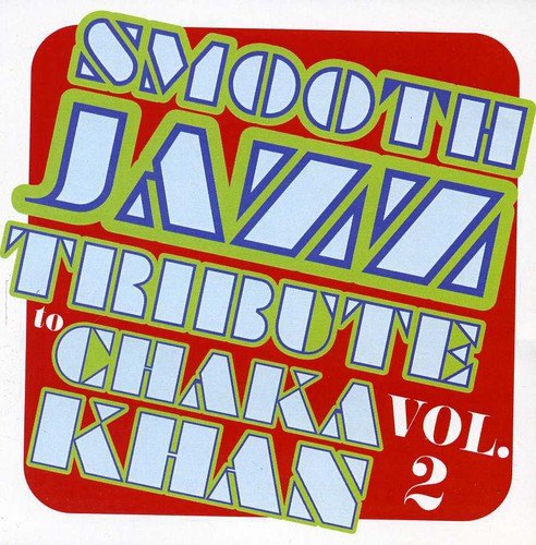 Smooth Jazz Tribute - Smooth Jazz tribute to Chaka Khan Vol. 2