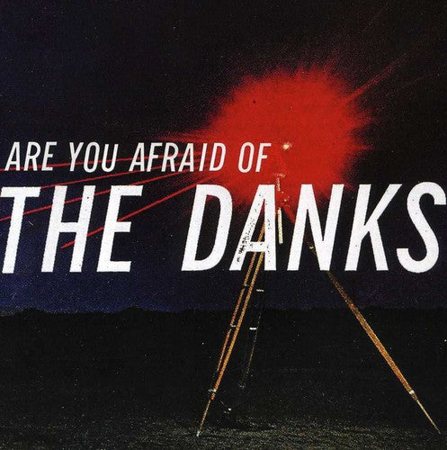 Danks - Are You Afraid Of The Danks?