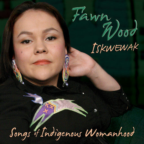 Fawn Wood - Iskwewak: Songs of Indigenous Womanhood
