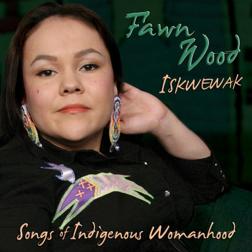 Fawn Wood - Iskwewak: Songs of Indigenous Womanhood
