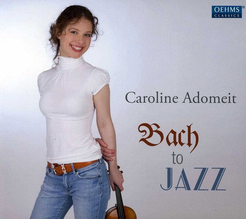 Bach/ Brahms/ Tchaikovsky/ Ysaye/ Adomeit - Bach to Jazz