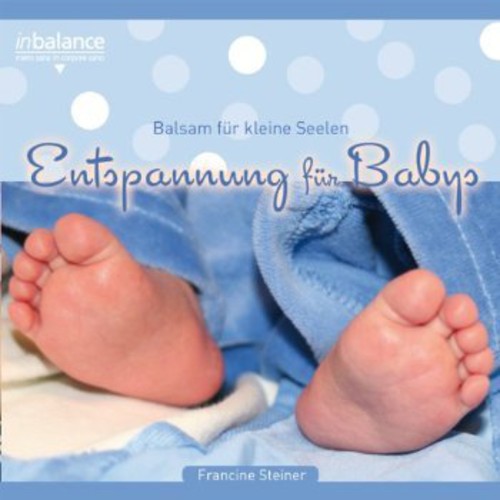 Francine Steiner - Entspannung Fuer Babie Balsam Fuer Kleine Seelen