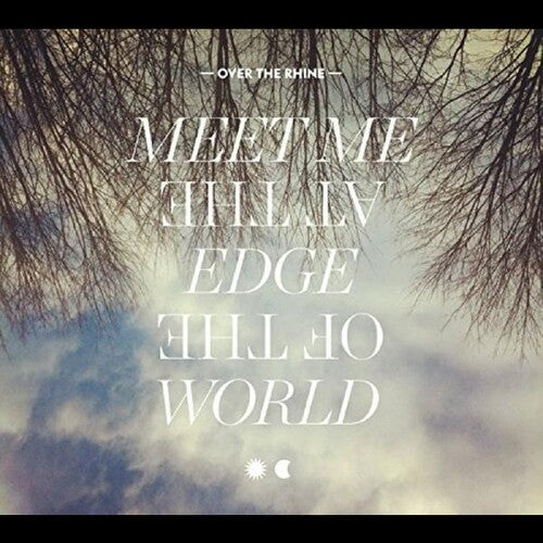 Over the Rhine - Meet Me at the Edge of the World