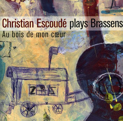 Christian Escoude - Joue Brassens: Au Bois de Mon Coeur