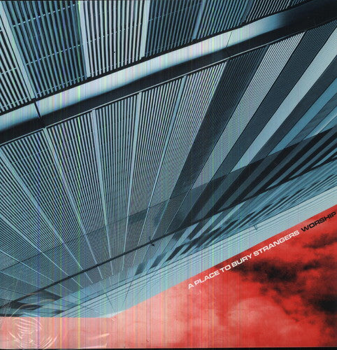 Place to Bury Strangers - Worship