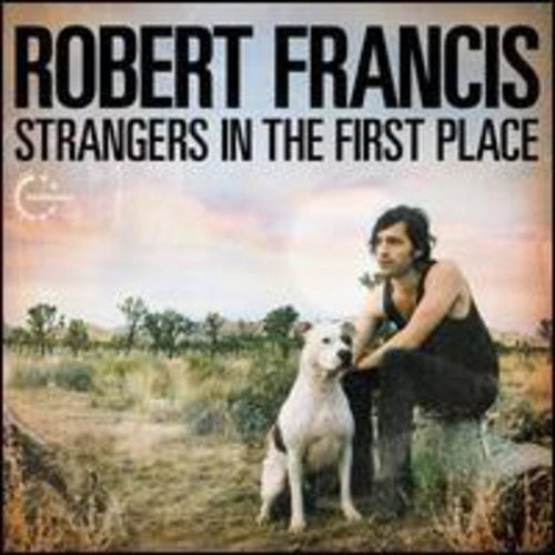 Robert Francis - Stranger In The First Place