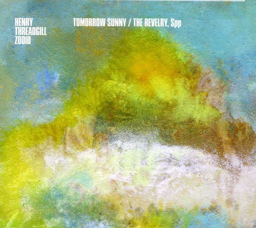 Henry Threadgill & Zooid - Tomorrow Sunny and The Revelry