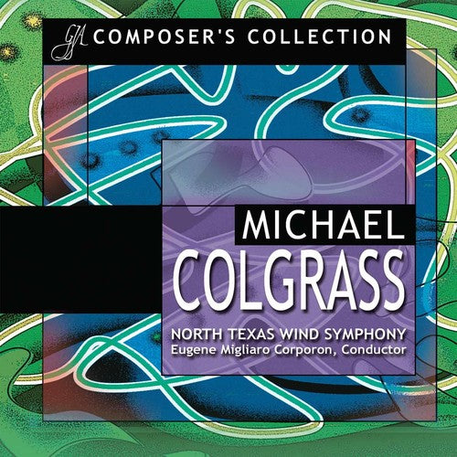 Colgrass/ North Texas Wind Sym/ Corporon - Composer's Collection: Michael Colgrass