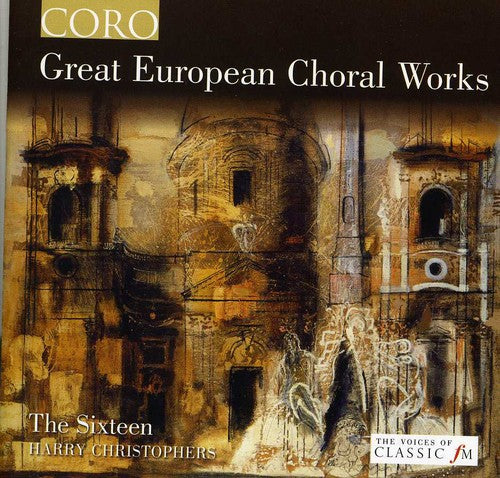 Sixteen/ Christophers - Great European Choral Works