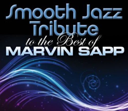 Smooth Jazz Tribute - Smooth Jazz tribute to Marvin Sapp