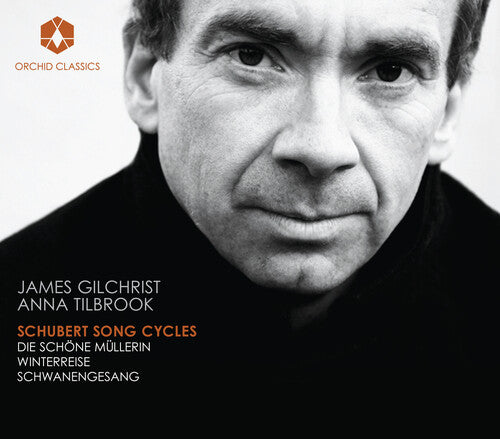 Schubert/ Gilchrist/ Tilbrook - Schubert Song Cycles