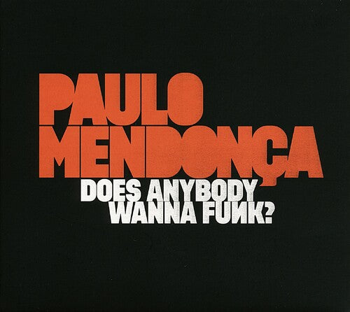 Paulo Mendonca - Does Anybody Wanna Funk?