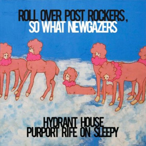 Hydrant House Purport Rife On Sleepy - Roll Over Post Rockers, So What Newgazers