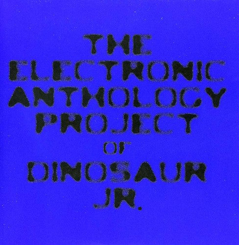 Electronic Anthology Project - The Electronic Anthology Project Of Dinosaur Jr.