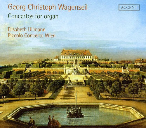 Wagenseil/ Ullmann/ Sensi/ Piccolo Cto Wien - Concertos for Organ