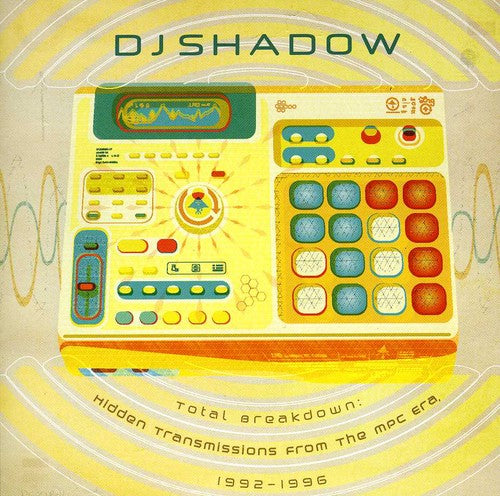 DJ Shadow - Total Breakdown: Hidden Transmissions From The Mpc