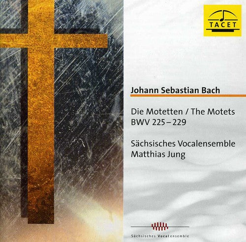 J.S. Bach / Jung/ Saxon Vocal Ensemble - Motets BWV 225-229