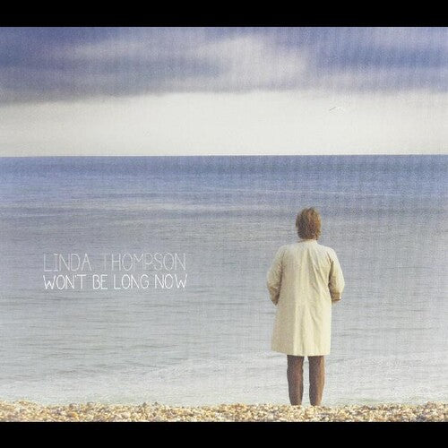 Linda Thompson - Won't Be Long Now