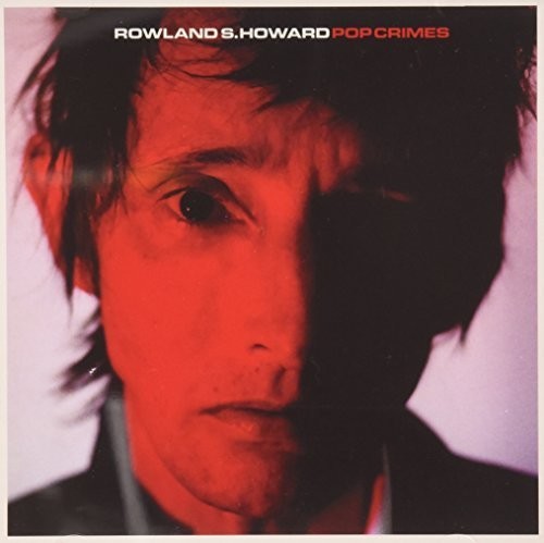 Rowland Howard S - Pop Crimes