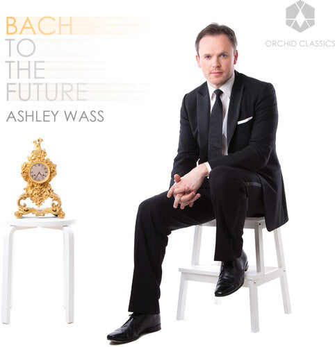 Ashley Wass - Bach to the Future