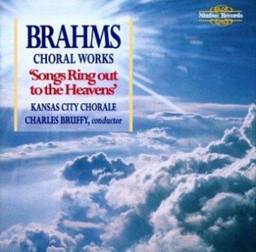 Brahms/ Bruffy/ Kansas City Chorale - Choral Works: Songs Ring Out to the Heavens