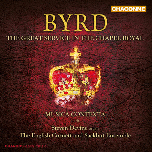 Byrd/ Devine/ Musica Contexta - Great Service in Chapel Royal
