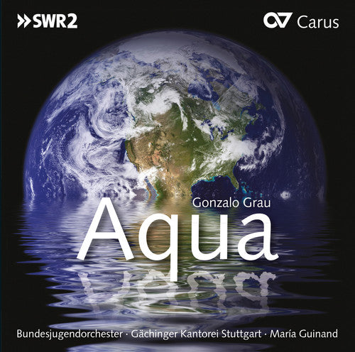 Grau/ Guinand/ Torrealba/ Colon/ Garcia - Aqua: Oratorio About the Ways of Water