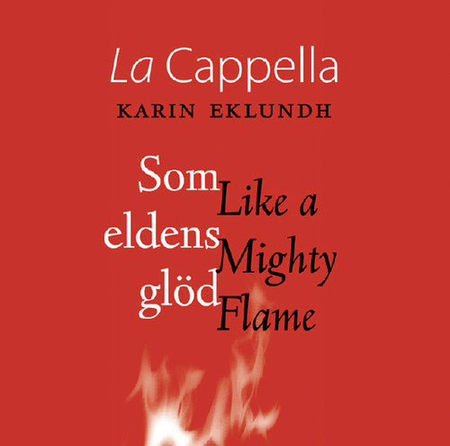 Hagvil/ Forssen/ Cappella/ Eklundh - Like a Mighty Flame