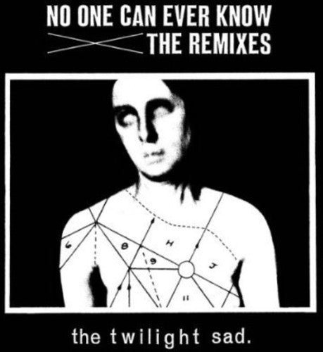 Twilight Sad - No One Can Ever Know: Remixes