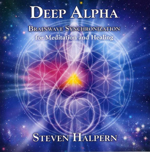 Steven Halpern - Deep Alpha: Brainwave Synchronization For Meditation and Healing