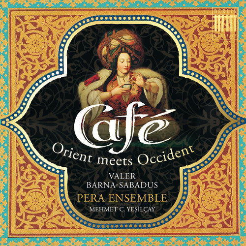 Baroque/ Pera Ensemble - Cafe: Orient Meets Occident