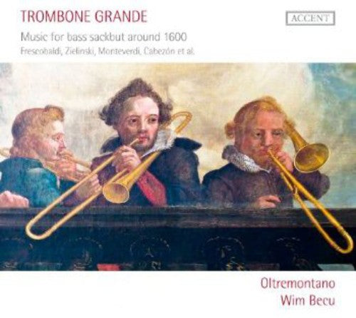 Becu/ Frescobaldi/ Fontana/ Monteverdi - Trombone Grande