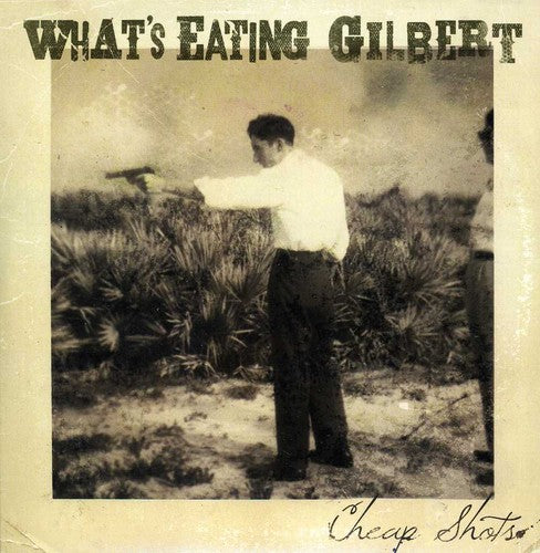 What's Eating Gilbert - Cheap Shots
