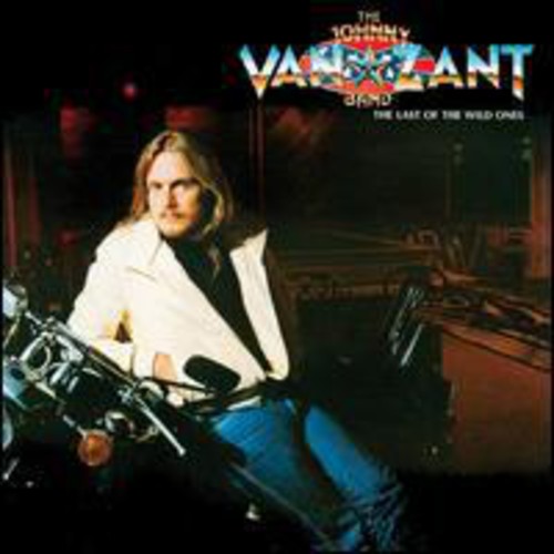 Johnny Zant Band - Last of the Wild Ones