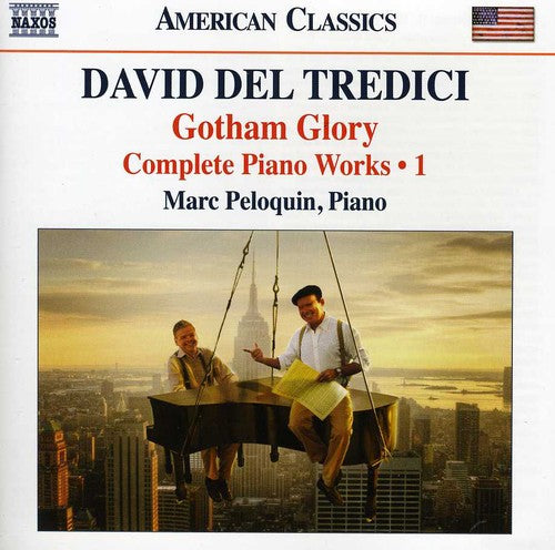 Del Tredici/ Peloquin - Gotham Glory: Complete Piano Music 1