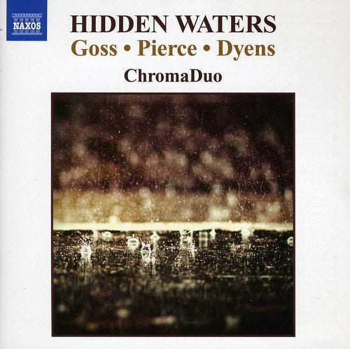 Goss/ Pierce/ Dyens/ Chromaduo - Hidden Waters