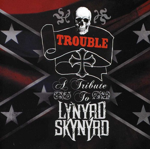 Trouble: Tribute to Lynyrd Skynyrd/ Various - Trouble: Tribute to Lynyrd Skynyrd / Various