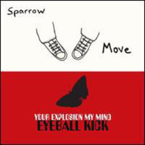 Sparrow/ Your Explosion My Mind - Move/Eyeball Kick
