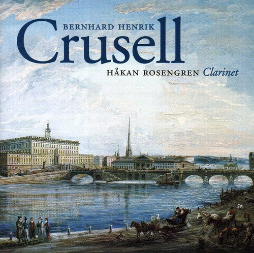 Crusell/ Rosengren/ Sundsvall Chamber Orch - Crusell