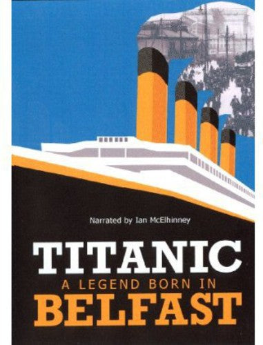 Titanic: A Legend Born in Belfast